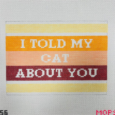 I Told my Cat About You Needlepoint Canvas