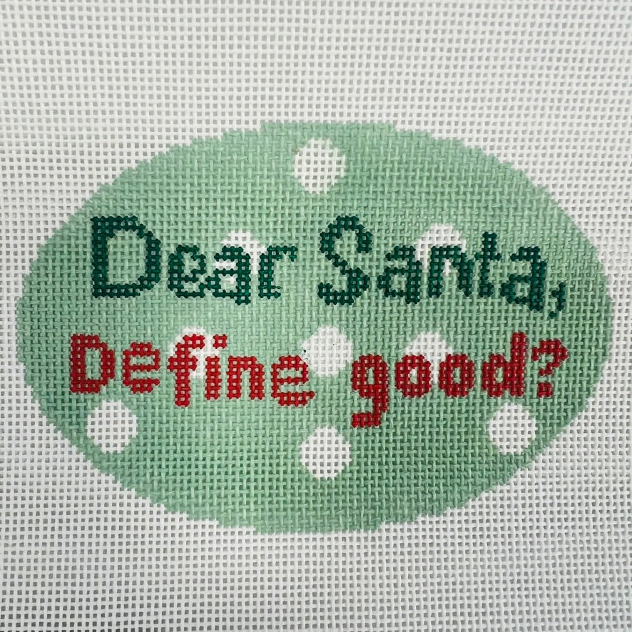 Dear Santa, Define Good Ornament Needlepoint Canvas
