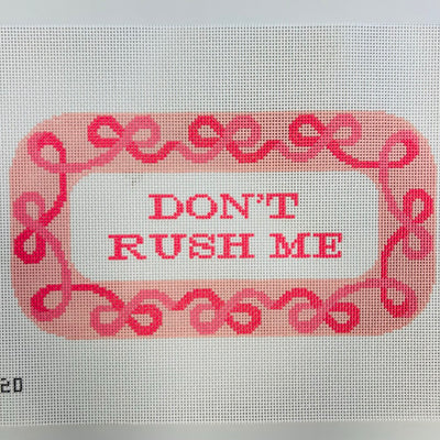 Don't Rush Me Needlepoint Canvas