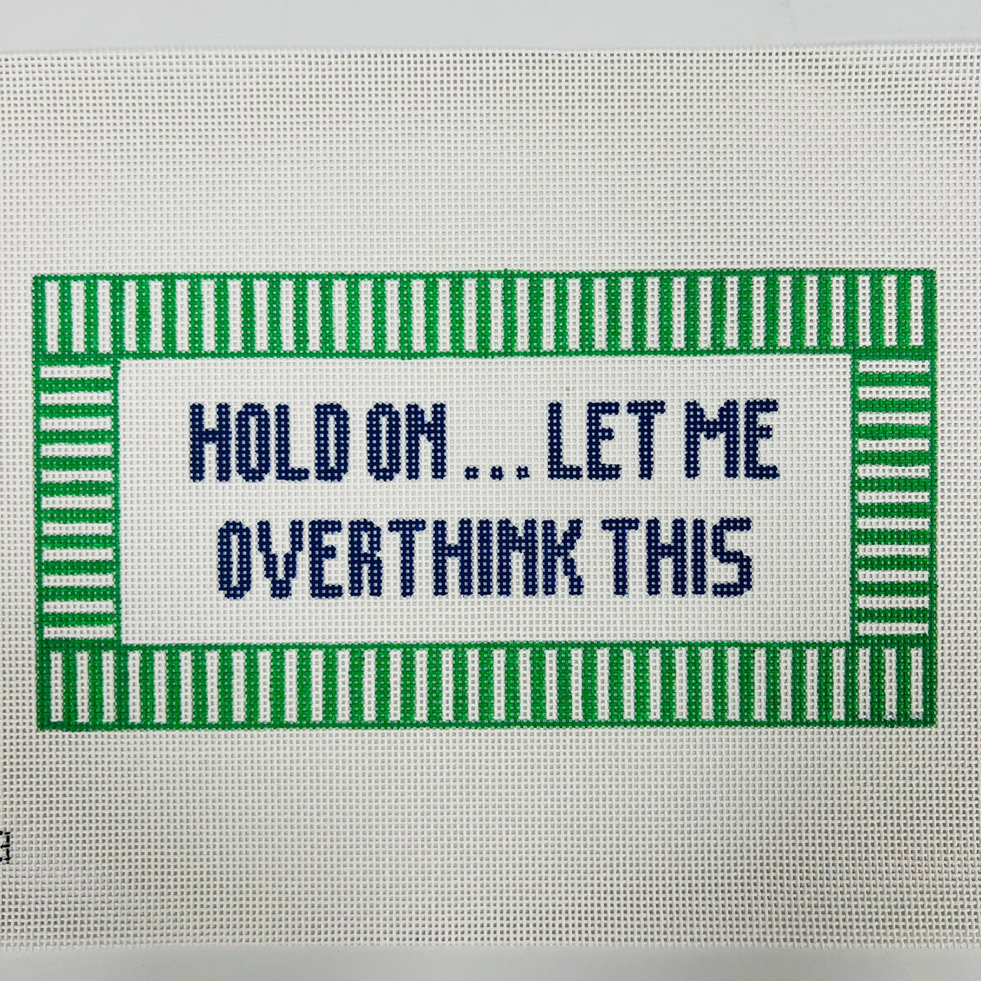 Hold on...Let Me Overthink This Needlepoint Canvas