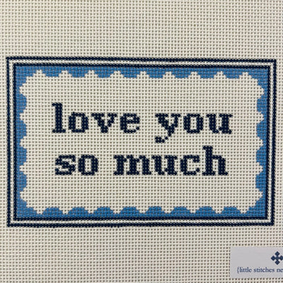 Love You So Much 2.0 Needlepoint Canvas