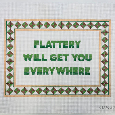 Flattery Will Get You Everywhere Needlepoint Canvas
