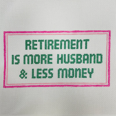 Retirement: More Husband, Less Money Needlepoint Canvas