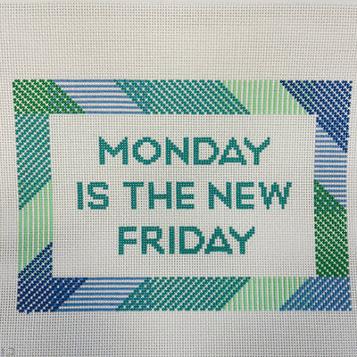 Monday Is The New Friday Needlepoint Canvas