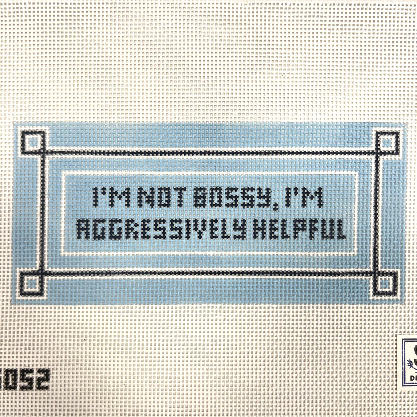 I'm Not Bossy, I'm Aggressively Helpful Needlepoint Canvas