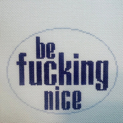 Be F*cking Nice Oval Ornament needlepoint canvas - Bargello Needlepoint