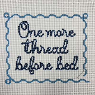 ONE MORE THREAD BEFORE BED needlepoint canvas - Bargello Needlepoint