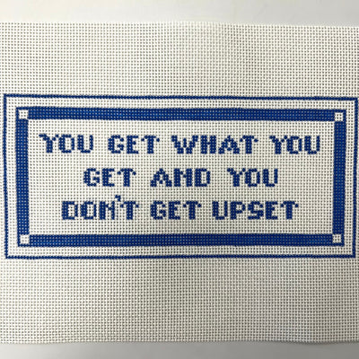 You Get What You Get Needlepoint Canvas