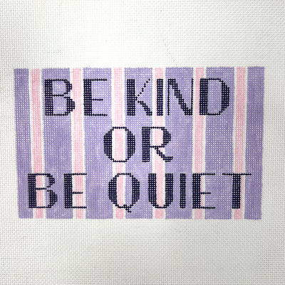 Be Kind or Be Quiet Needlepoint Canvas