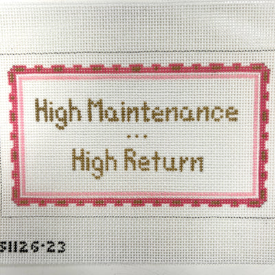 High Maintenance High Return Needlepoint Canvas