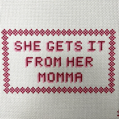 She Gets it From Her Mama Needlepoint Canvas