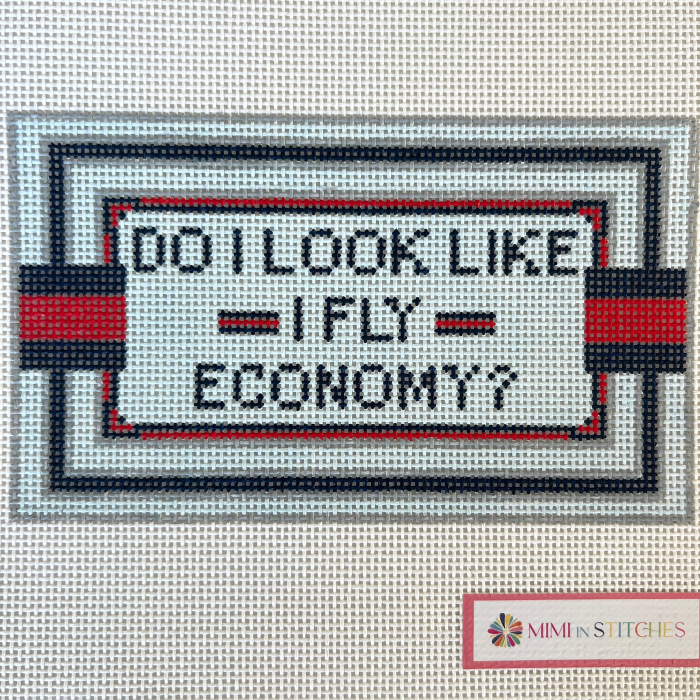 Do I Look Like I Fly Economy? Needlepoint Canvas