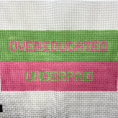 Overeducated, Underpaid Silver Stitch Handpainted Needlepoint Canvas Size: 13" x 6.75" / 13 Mesh