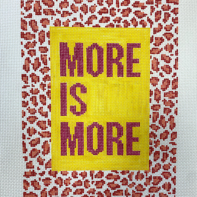 More is More Needlepoint Canvas