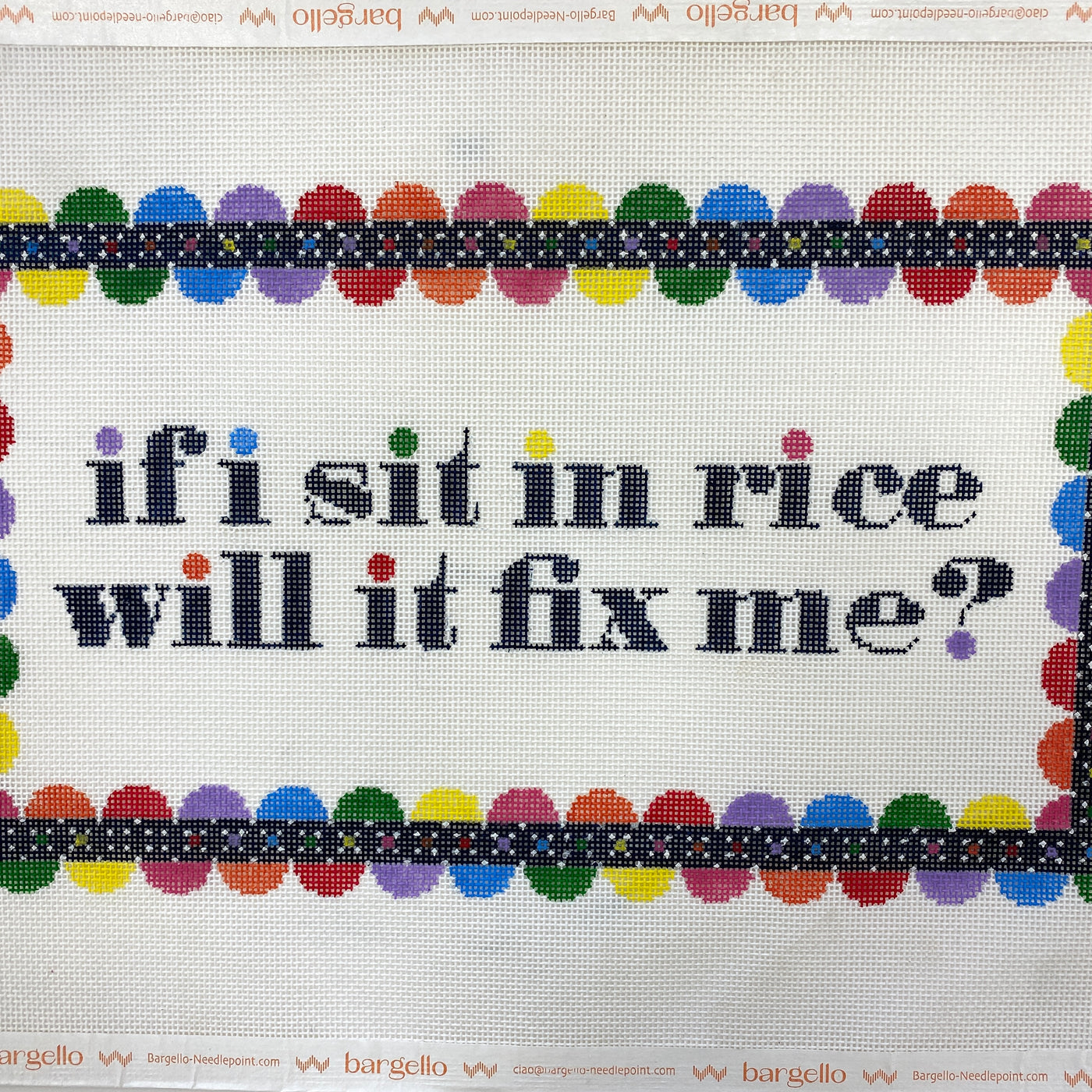 If I Sit in Rice Will it Fix Me? Needlepoint Canvas