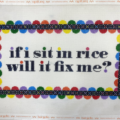 If I Sit in Rice Will it Fix Me? Needlepoint Canvas