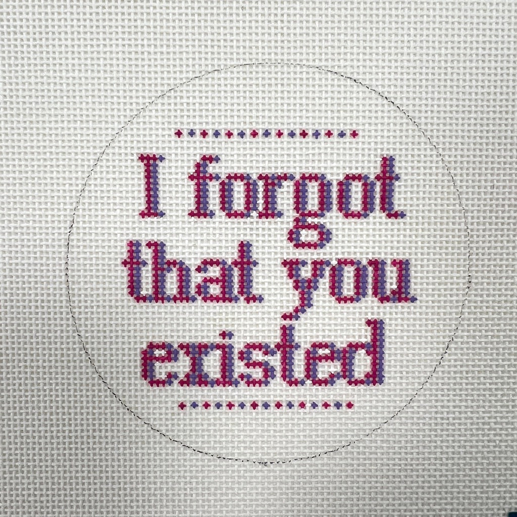 I Forgot that You Existed Needlepoint Canvas